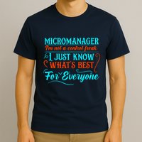 Micromanager IM Not A Control Freak Funny Supervisor T-Shirt
