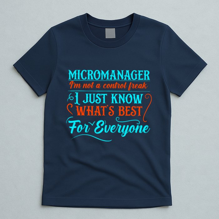 Micromanager IM Not A Control Freak Funny Supervisor T-Shirt