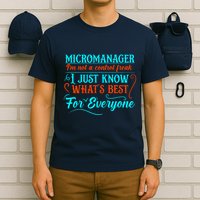Micromanager IM Not A Control Freak Funny Supervisor T-Shirt
