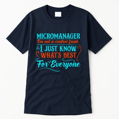 Micromanager IM Not A Control Freak Funny Supervisor Tall T-Shirt