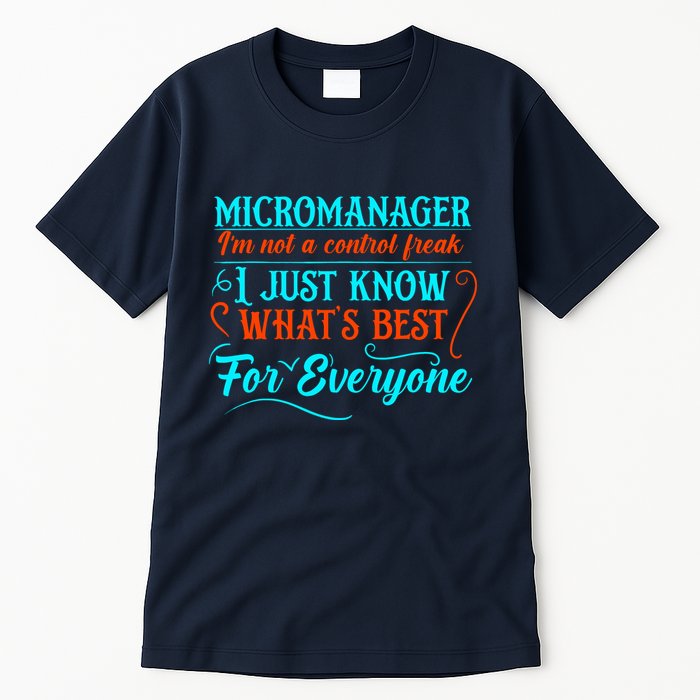 Micromanager IM Not A Control Freak Funny Supervisor Tall T-Shirt