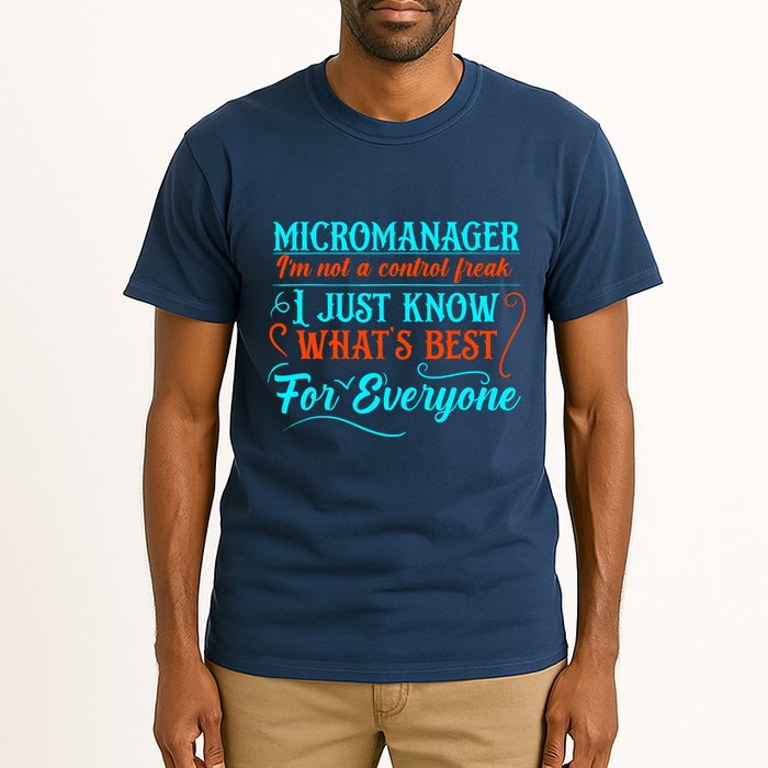 Micromanager IM Not A Control Freak Funny Supervisor Tall T-Shirt