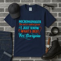 Micromanager IM Not A Control Freak Funny Supervisor Tall T-Shirt
