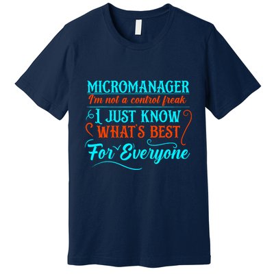 Micromanager IM Not A Control Freak Funny Supervisor Premium T-Shirt