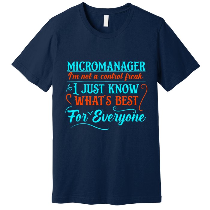 Micromanager IM Not A Control Freak Funny Supervisor Premium T-Shirt