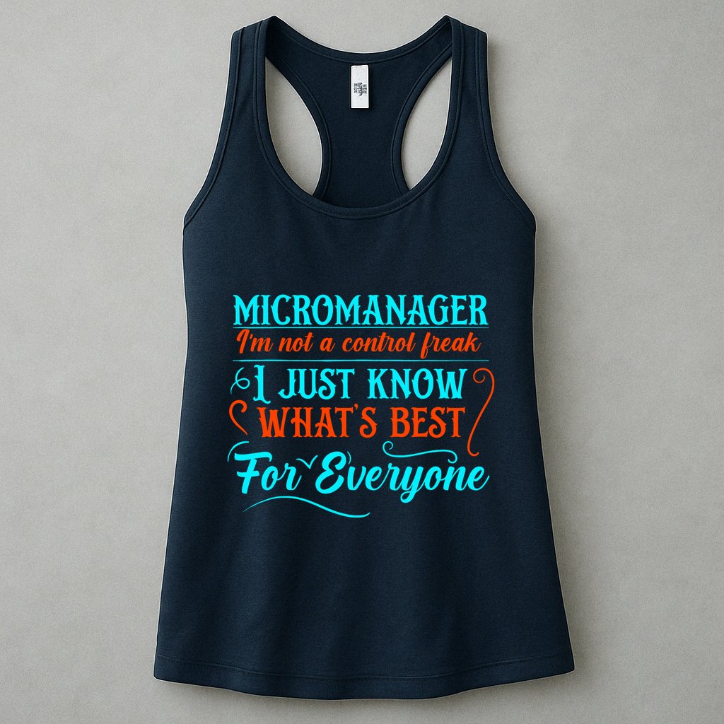 Micromanager IM Not A Control Freak Funny Supervisor Womens Tank Top