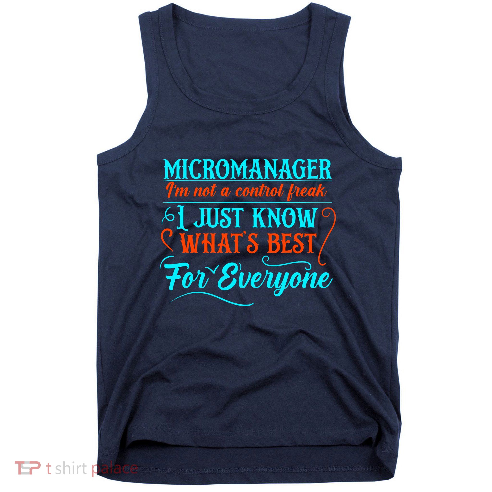Micromanager IM Not A Control Freak Funny Supervisor Tank Top