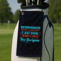 Micromanager IM Not A Control Freak Funny Supervisor Golf Towel