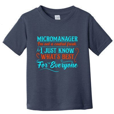 Micromanager IM Not A Control Freak Funny Supervisor Toddler T-Shirt