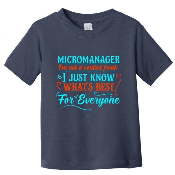 Micromanager IM Not A Control Freak Funny Supervisor Toddler T-Shirt