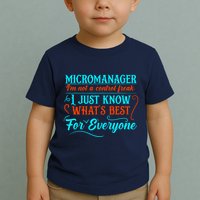 Micromanager IM Not A Control Freak Funny Supervisor Toddler T-Shirt