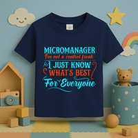 Micromanager IM Not A Control Freak Funny Supervisor Toddler T-Shirt