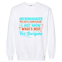 Micromanager IM Not A Control Freak Funny Supervisor Garment-Dyed Sweatshirt