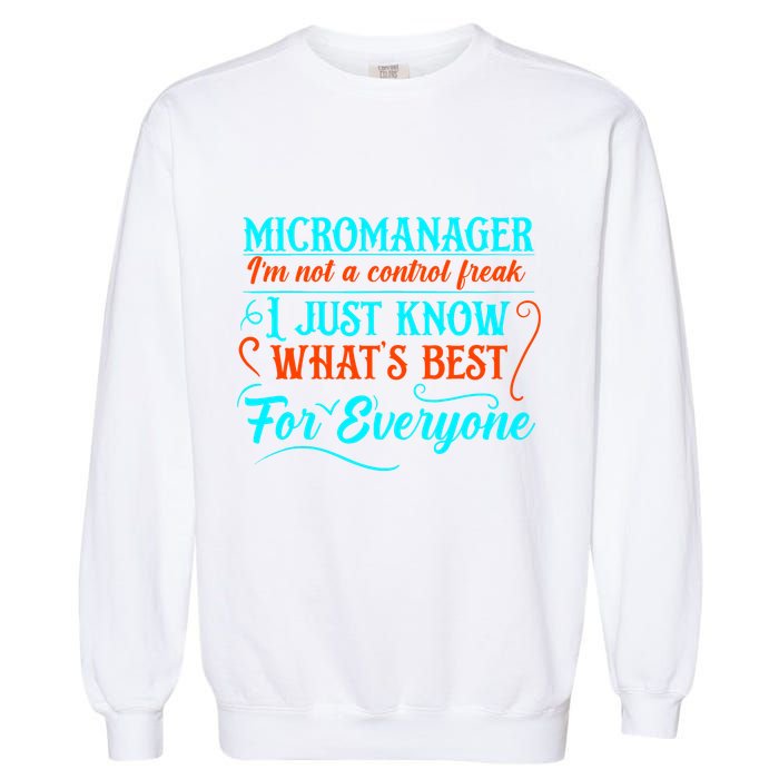 Micromanager IM Not A Control Freak Funny Supervisor Garment-Dyed Sweatshirt