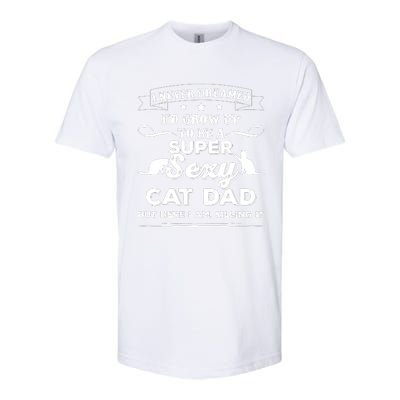 Mens I Never Dreamed I D Grow Up To Be A Sexy Cat Dad Softstyle CVC T-Shirt