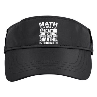 Math Is Not A Spectator Sport Mathematician Math Teacher Adult Drive Performance Visor