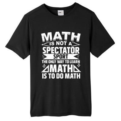 Math Is Not A Spectator Sport Mathematician Math Teacher Tall Fusion ChromaSoft Performance T-Shirt