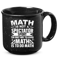 Math Is Not A Spectator Sport Mathematician Math Teacher 15oz Campfire Ceramic Mug