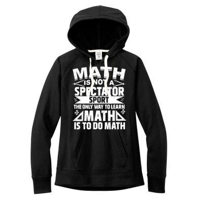 Math Is Not A Spectator Sport Mathematician Math Teacher Women's Fleece Hoodie