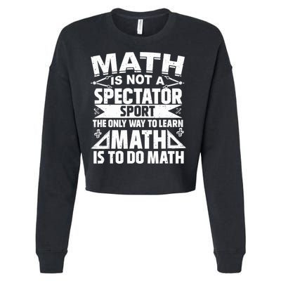 Math Is Not A Spectator Sport Mathematician Math Teacher Cropped Pullover Crew