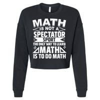 Math Is Not A Spectator Sport Mathematician Math Teacher Cropped Pullover Crew