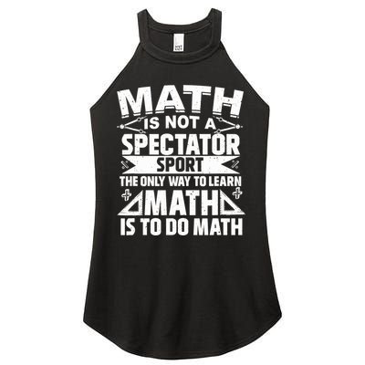 Math Is Not A Spectator Sport Mathematician Math Teacher Women's Perfect Tri Rocker Tank