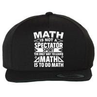 Math Is Not A Spectator Sport Mathematician Math Teacher Wool Snapback Cap