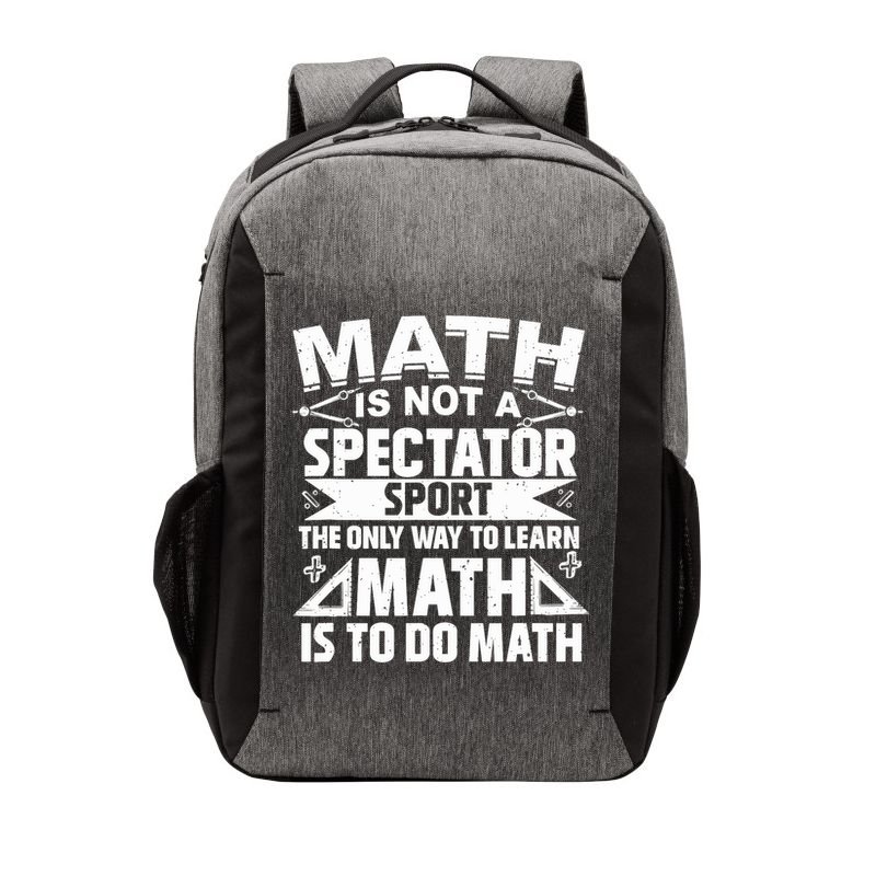 Math Is Not A Spectator Sport Mathematician Math Teacher Vector Backpack