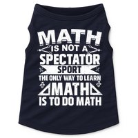 Math Is Not A Spectator Sport Mathematician Math Teacher Doggie Tank