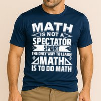 Math Is Not A Spectator Sport Mathematician Math Teacher Performance Shirt