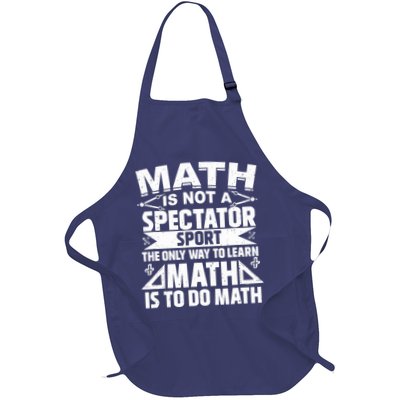Math Is Not A Spectator Sport Mathematician Math Teacher Full-Length Apron With Pockets