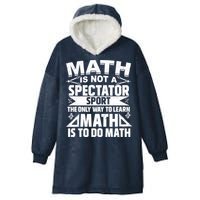 Math Is Not A Spectator Sport Mathematician Math Teacher Hooded Wearable Blanket