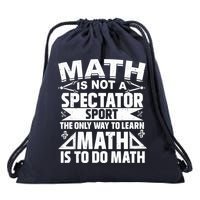Math Is Not A Spectator Sport Mathematician Math Teacher Drawstring Bag