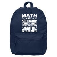 Math Is Not A Spectator Sport Mathematician Math Teacher 16 in Basic Backpack