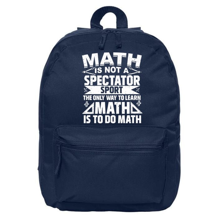 Math Is Not A Spectator Sport Mathematician Math Teacher 16 in Basic Backpack