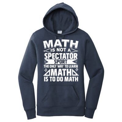 Math Is Not A Spectator Sport Mathematician Math Teacher Women's Pullover Hoodie