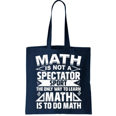 Math Is Not A Spectator Sport Mathematician Math Teacher Bag