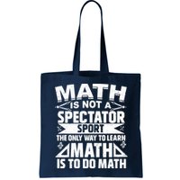 Math Is Not A Spectator Sport Mathematician Math Teacher Bag
