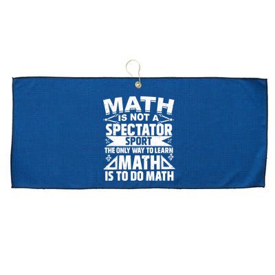 Math Is Not A Spectator Sport Mathematician Math Teacher Large Microfiber Waffle Golf Towel