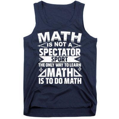 Math Is Not A Spectator Sport Mathematician Math Teacher Tank Top