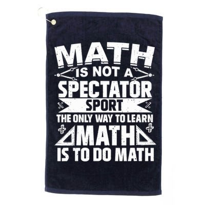 Math Is Not A Spectator Sport Mathematician Math Teacher Golf Towel