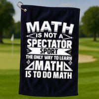 Math Is Not A Spectator Sport Mathematician Math Teacher Golf Towel