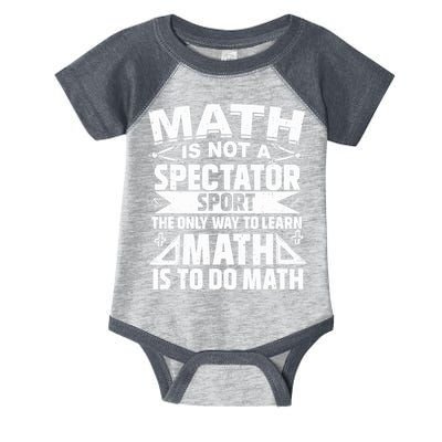 Math Is Not A Spectator Sport Mathematician Math Teacher Infant Baby Jersey Bodysuit