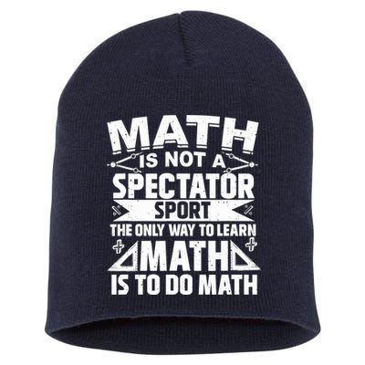 Math Is Not A Spectator Sport Mathematician Math Teacher Short Acrylic Beanie