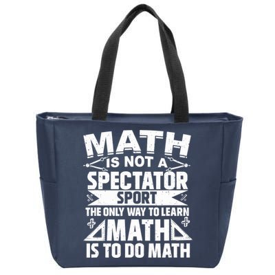 Math Is Not A Spectator Sport Mathematician Math Teacher Zip Tote Bag