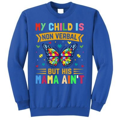 My Is Nonverbal But His Mama AinT Autism Mom Gift Tall Sweatshirt