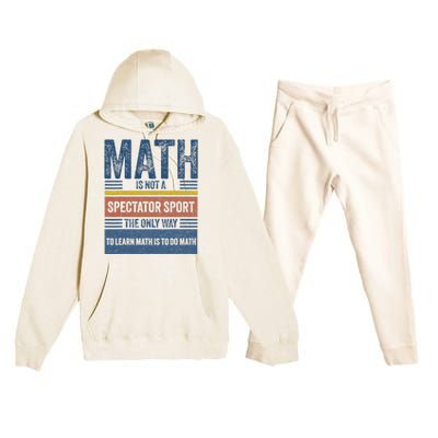 Math Is Not A Spectator Sport Math Teacher Premium Hooded Sweatsuit Set