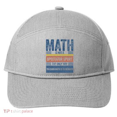 Math Is Not A Spectator Sport Math Teacher 7-Panel Snapback Hat