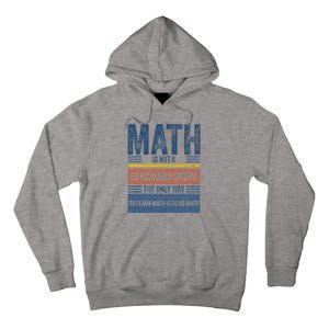 Math Is Not A Spectator Sport Math Teacher Tall Hoodie