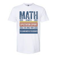 Math Is Not A Spectator Sport Math Teacher Softstyle CVC T-Shirt